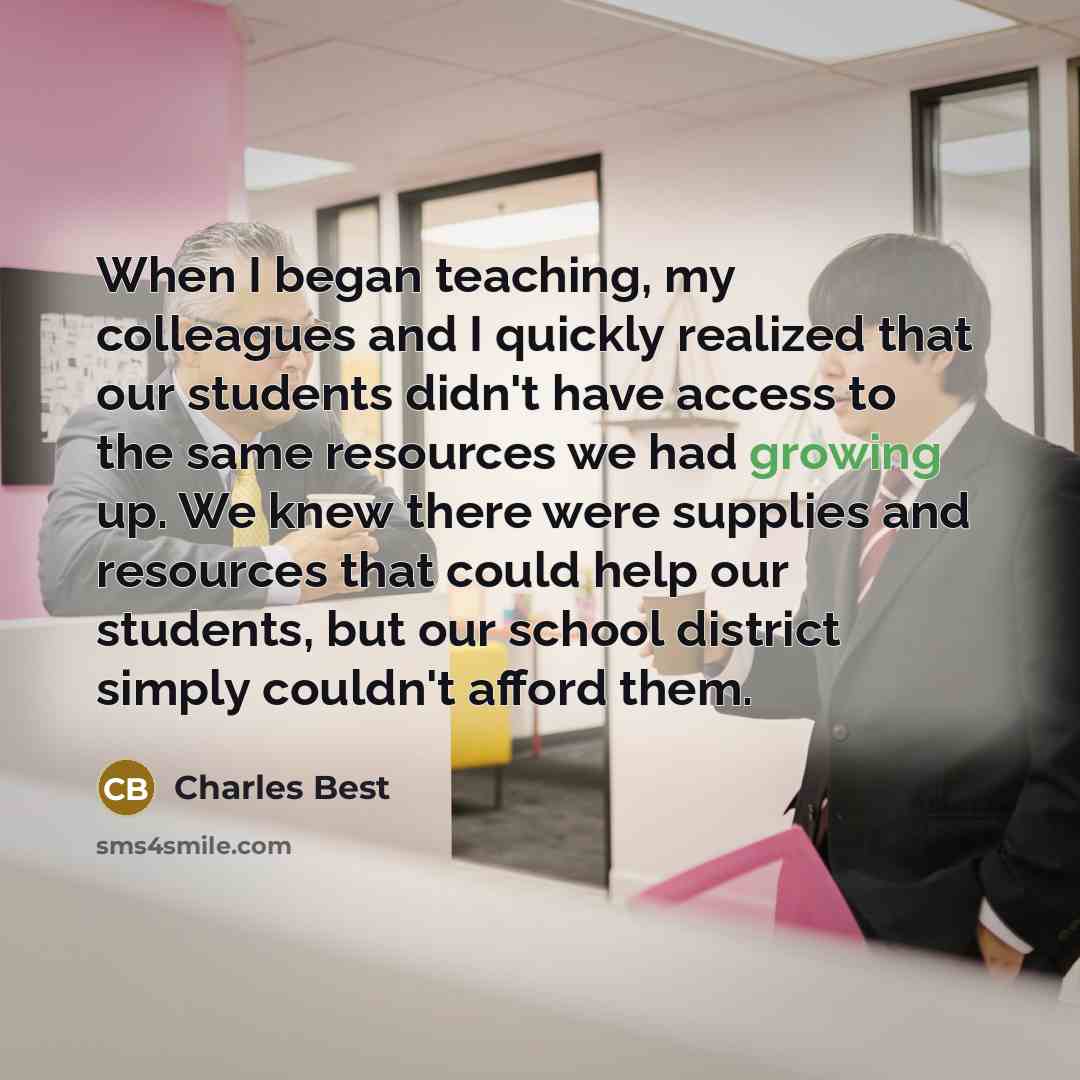 “When I began teaching, my colleagues and I quickly realized…” quote by Charles Best