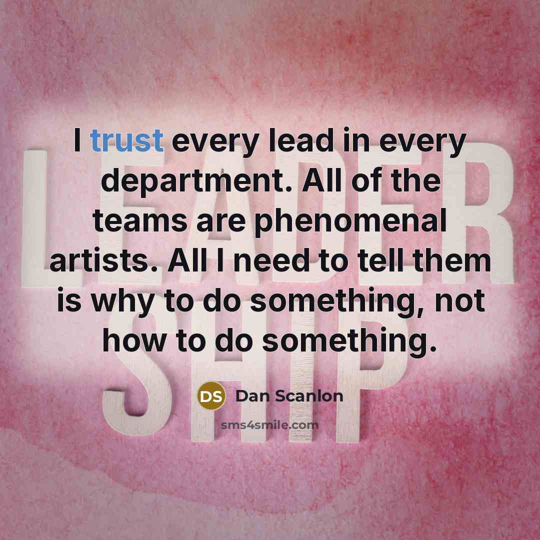“I trust every lead in every department. All of the…” quote by Dan Scanlon