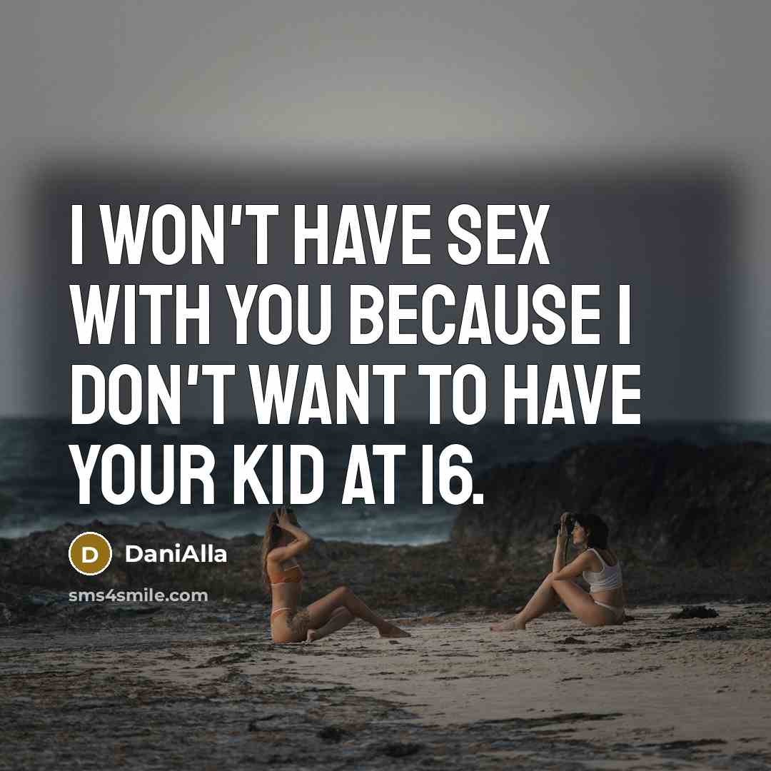 “I won't have sex with you because I don't want…” quote by DaniAlla