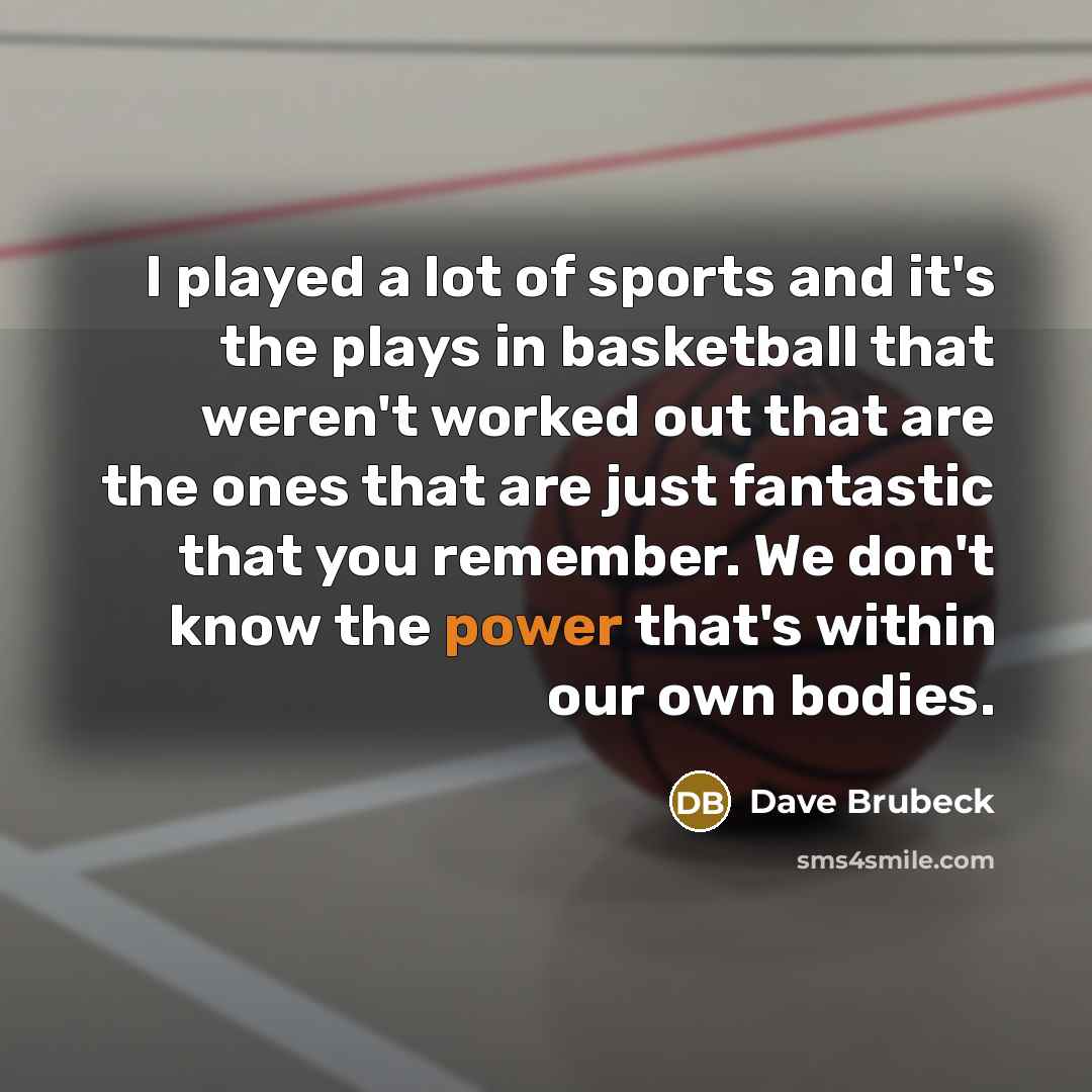 “I played a lot of sports and it's the plays…” quote by Dave Brubeck