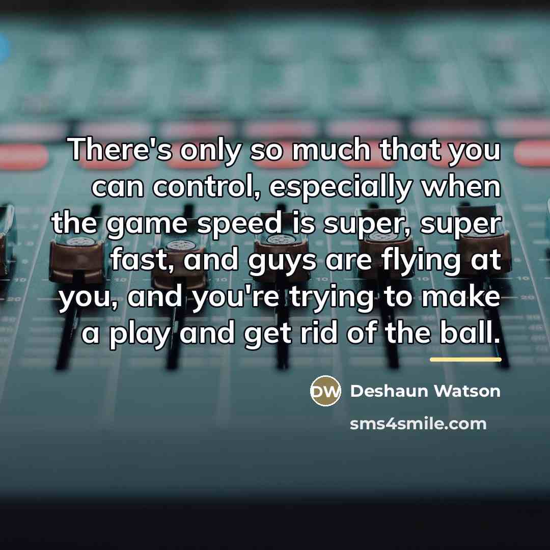 “There's only so much that you can control, especially when…” quote by Deshaun Watson