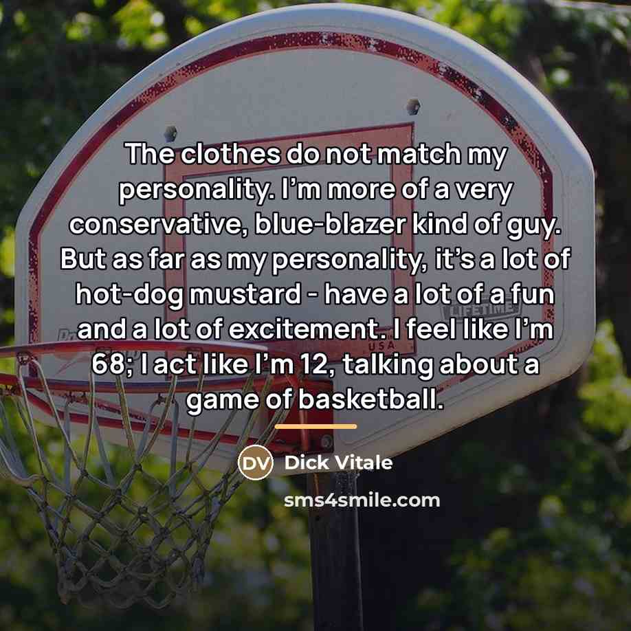 “The clothes do not match my personality. I'm more of…” quote by Dick Vitale