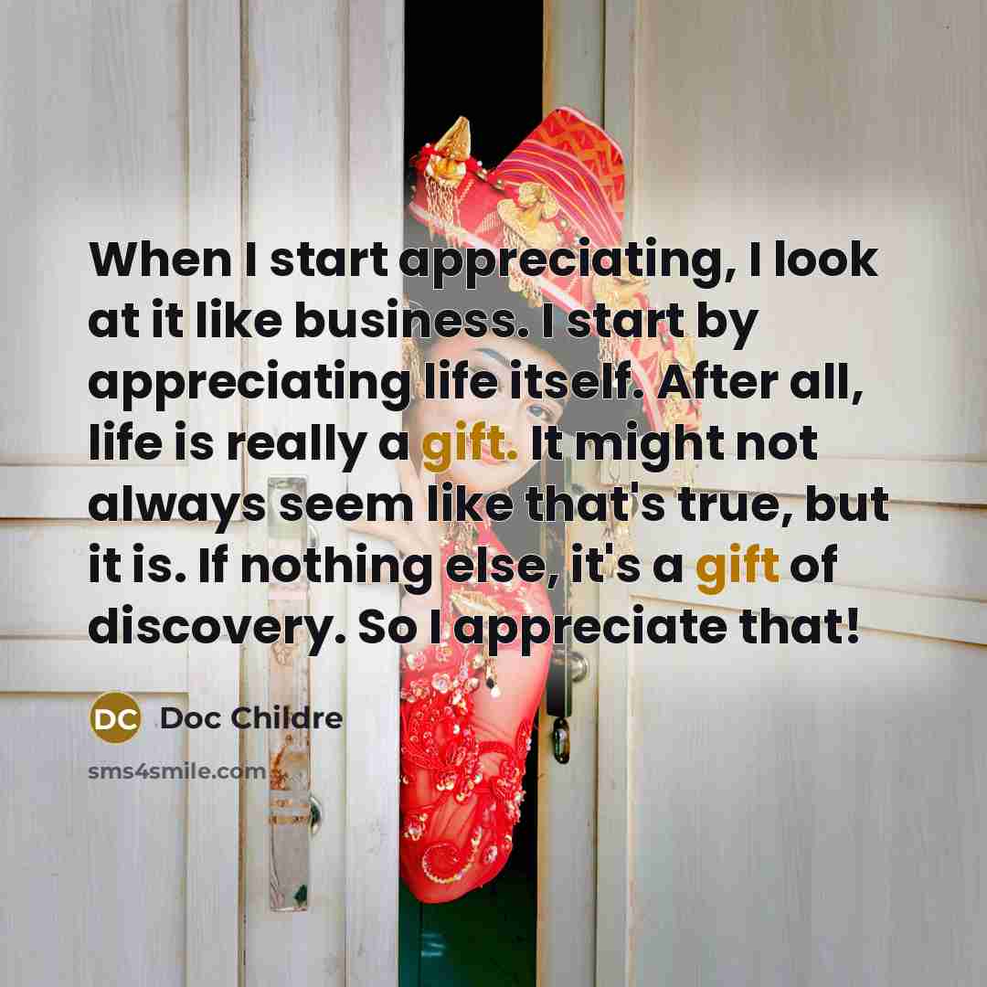 “When I start appreciating, I look at it like business.…” quote by Doc Childre
