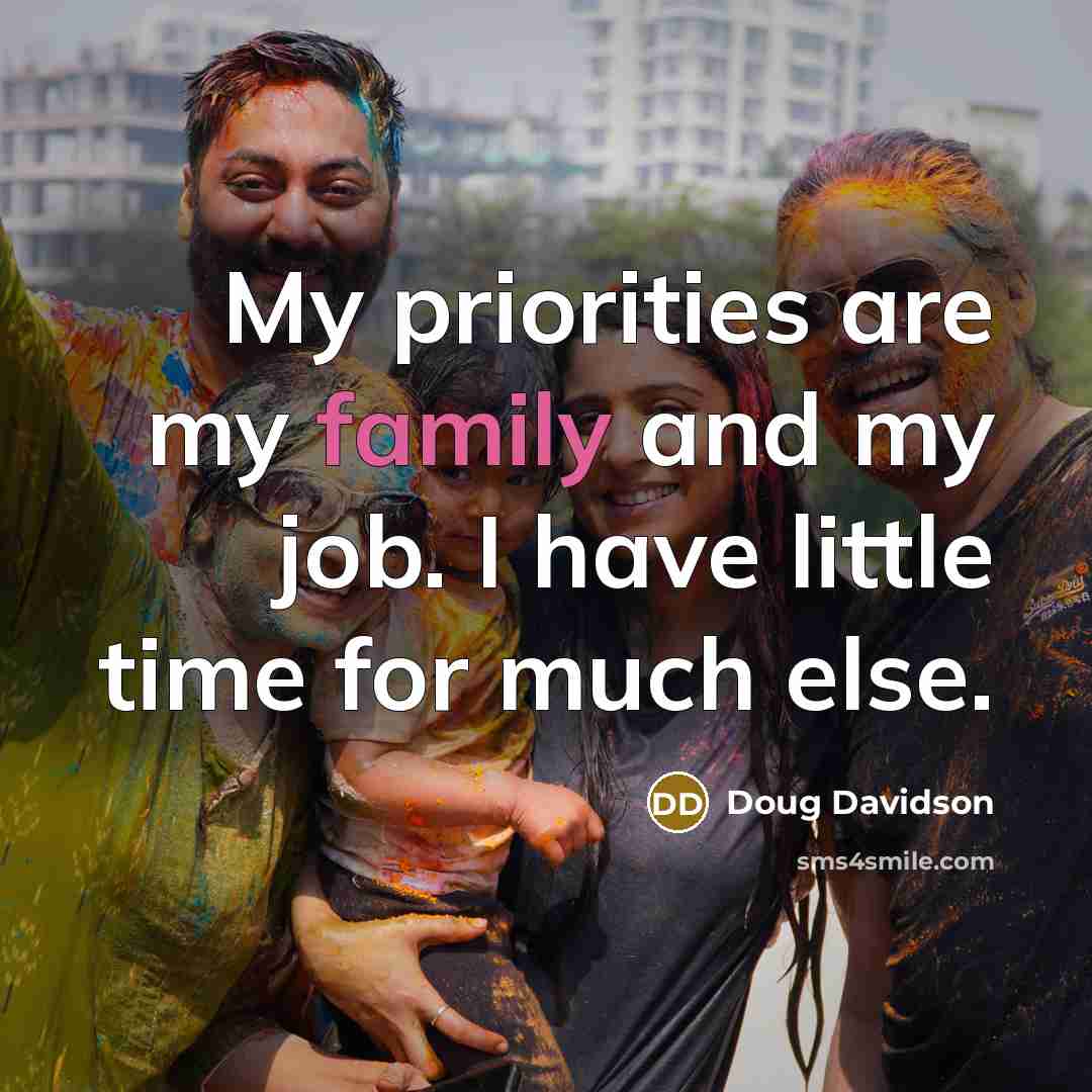 “My priorities are my family and my job. I have…” quote by Doug Davidson