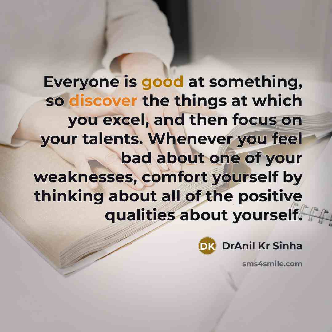 “Everyone is good at something, so discover the things at…” quote by DrAnil Kr Sinha