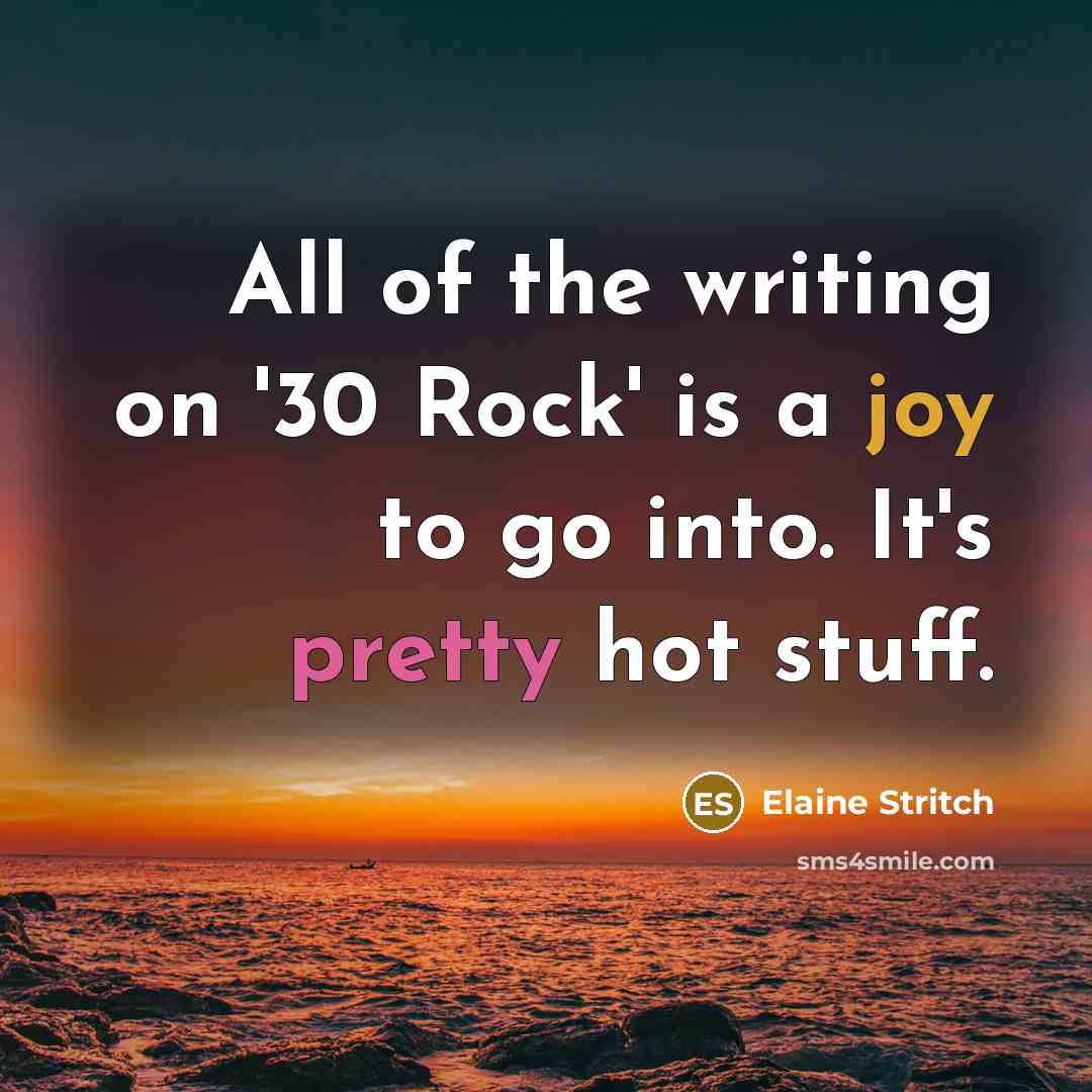 “All of the writing on '30 Rock' is a joy…” quote by Elaine Stritch