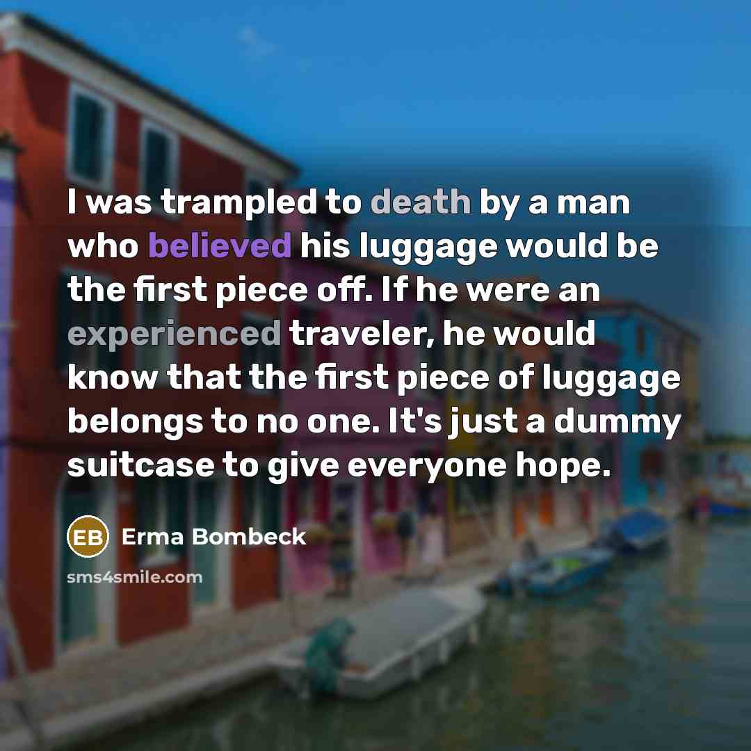 “I was trampled to death by a man who believed…” quote by Erma Bombeck
