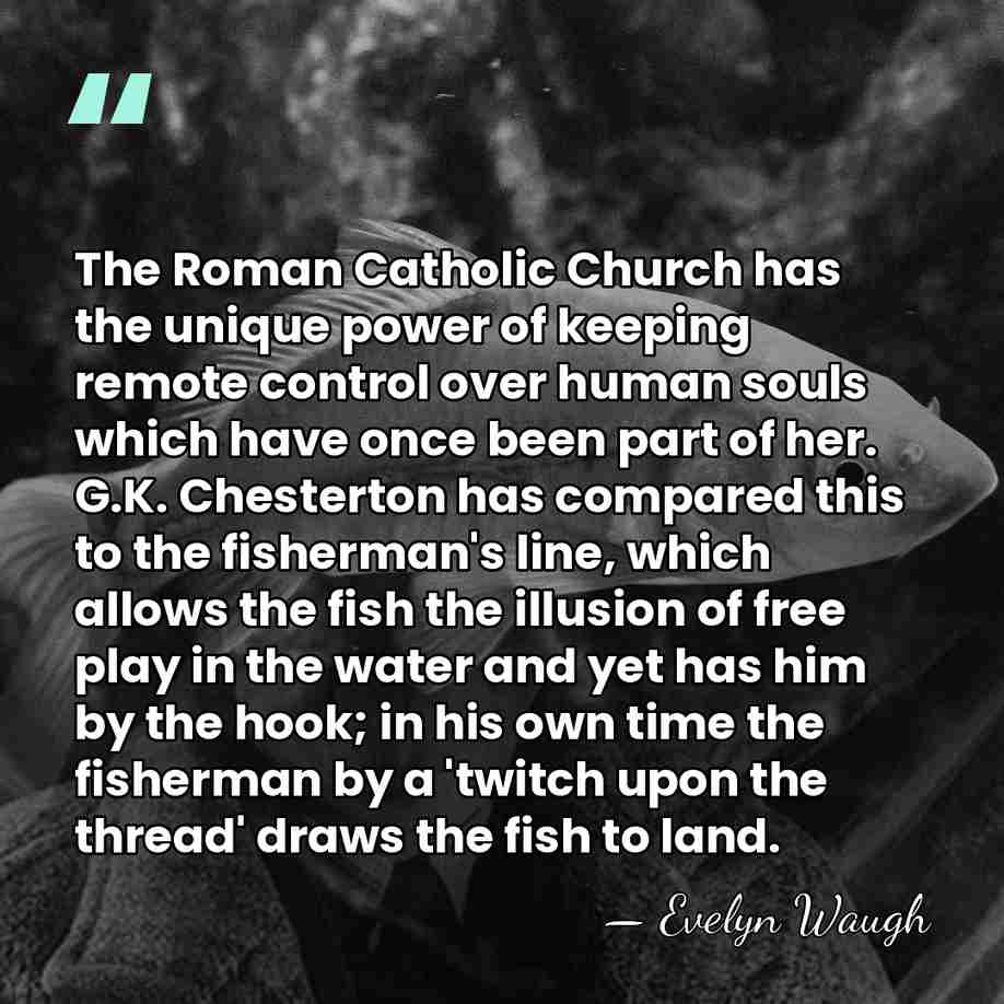 The Roman Catholic Church has the unique power of keeping remote control&hellip; - Evelyn Waugh