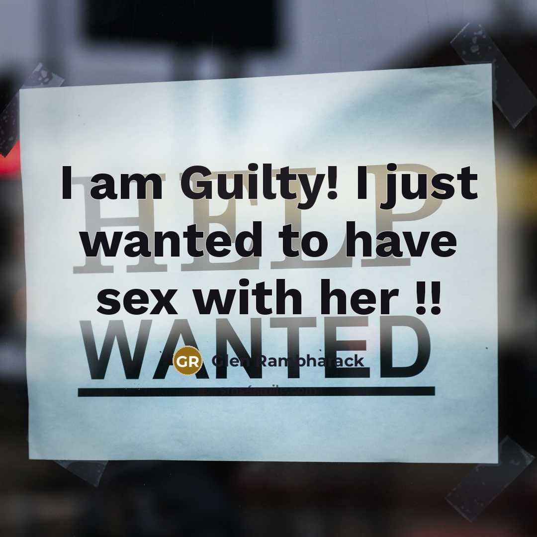 “I am Guilty! I just wanted to have sex with…” quote by Glen Rambharack