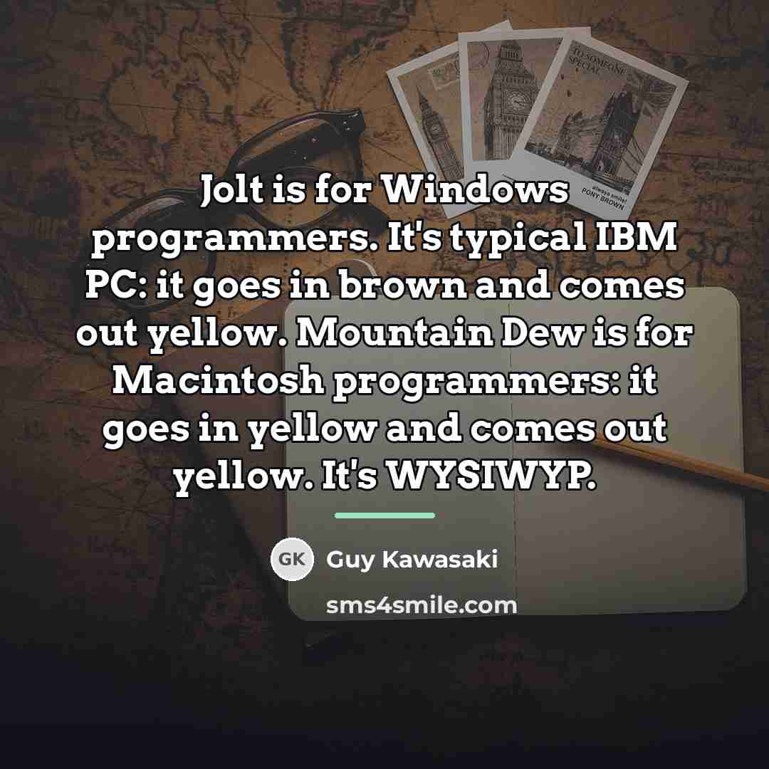 “Jolt is for Windows programmers. It's typical IBM PC: it…” quote by Guy Kawasaki