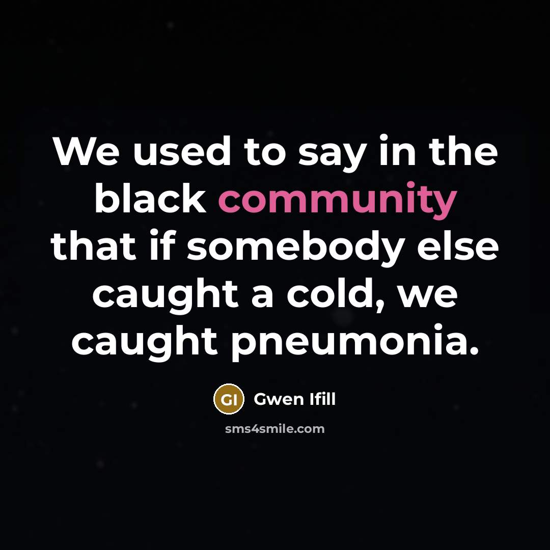 “We used to say in the black community that if…” quote by Gwen Ifill