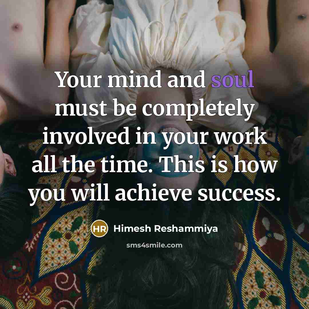 “Your mind and soul must be completely involved in your…” quote by Himesh Reshammiya