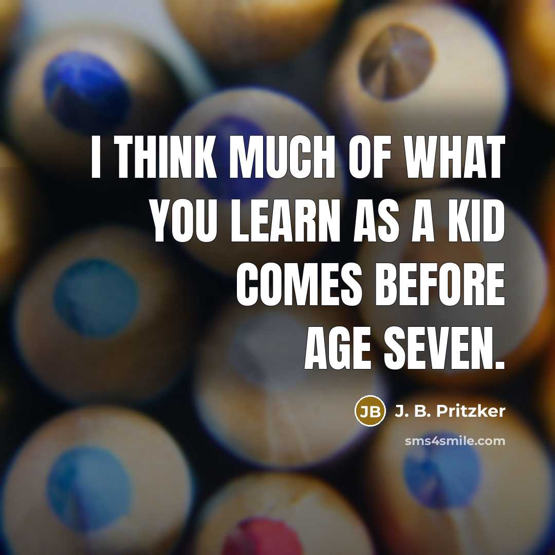 “I think much of what you learn as a kid…” quote by J. B. Pritzker