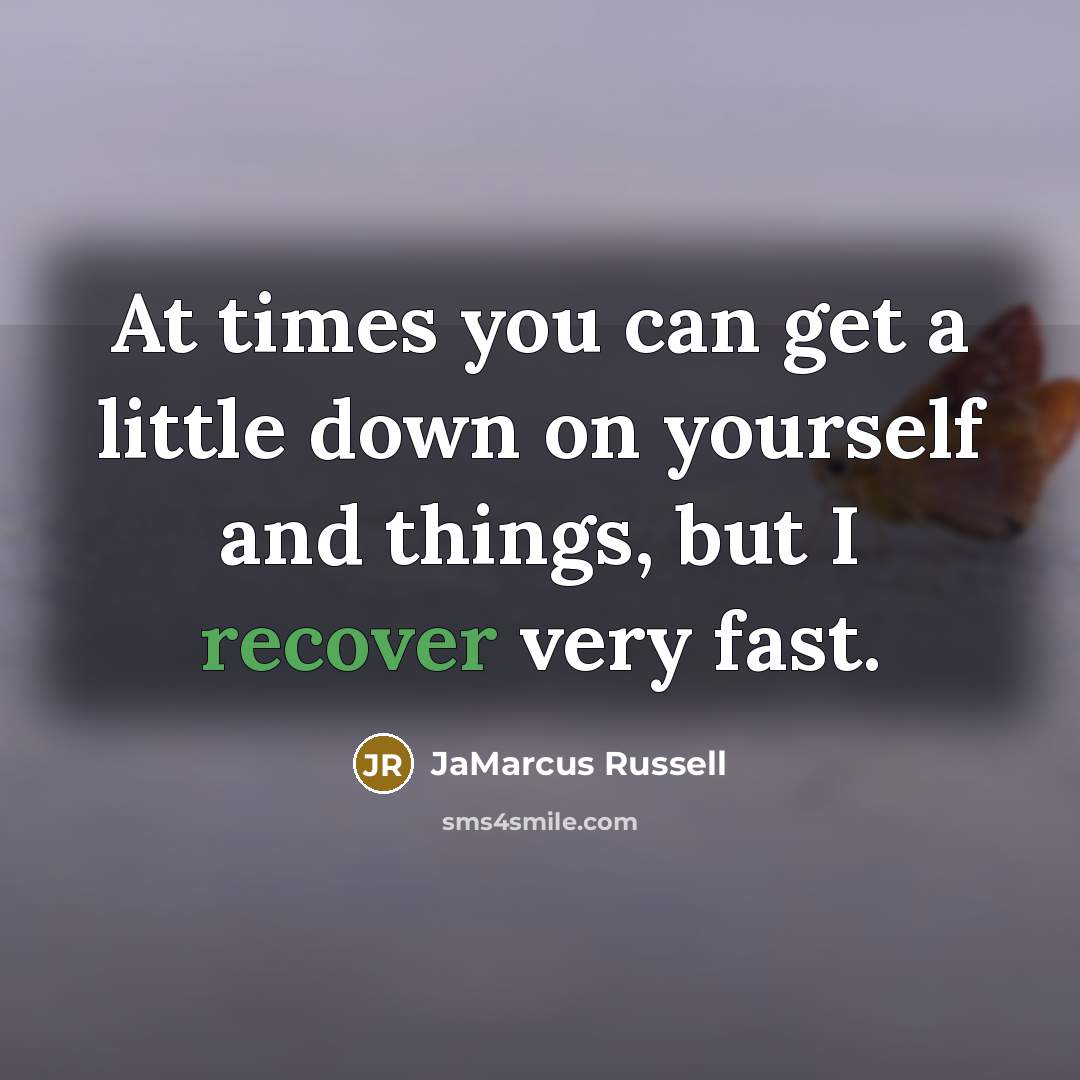 “At times you can get a little down on yourself…” quote by JaMarcus Russell