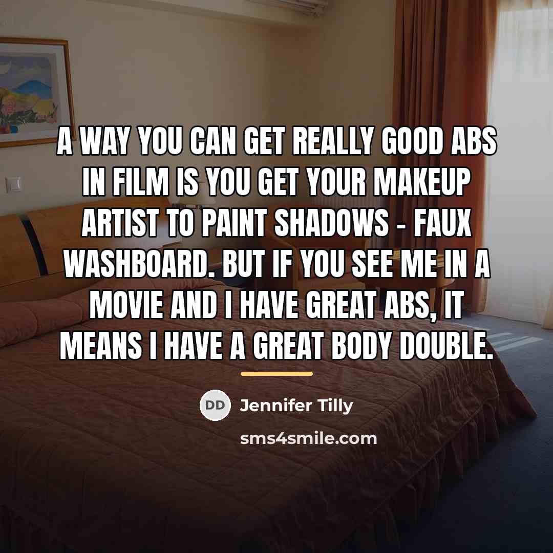 “A way you can get really good abs in film…” quote by Jennifer Tilly