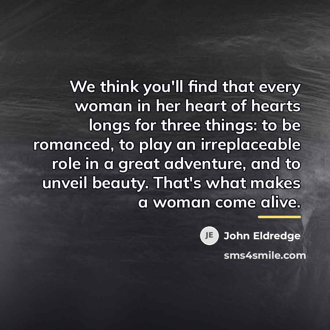 “We think you'll find that every woman in her heart…” quote by John Eldredge