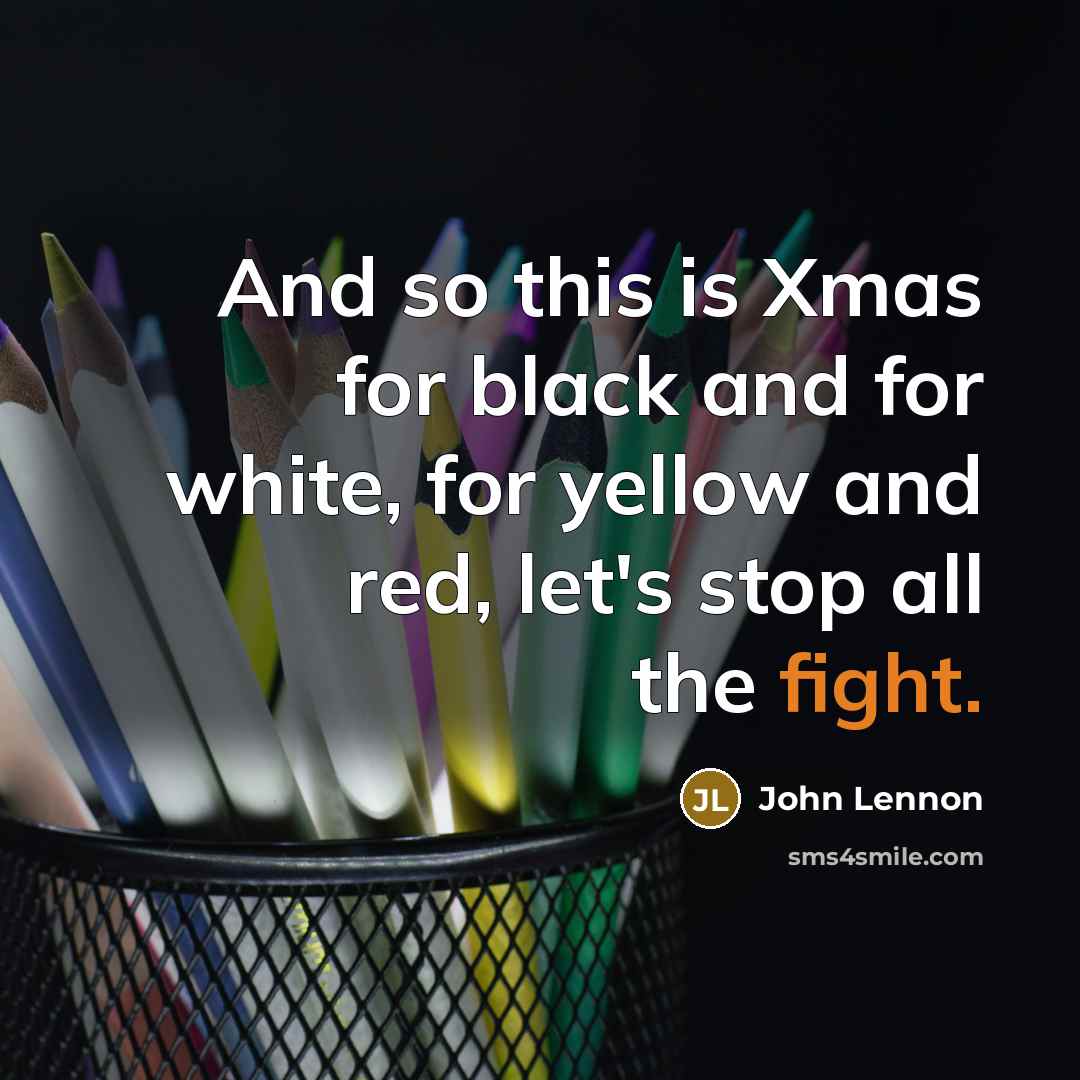 “And so this is Xmas for black and for white,…” quote by John Lennon