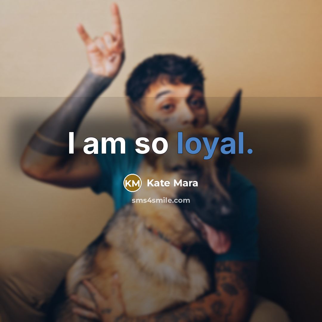“I am so loyal.…” quote by Kate Mara