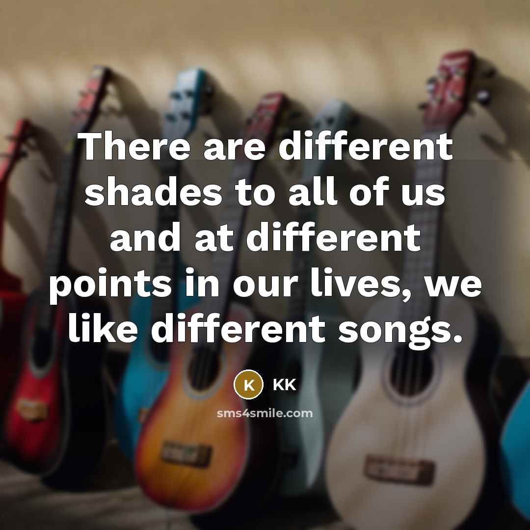 “There are different shades to all of us and at…” quote by KK