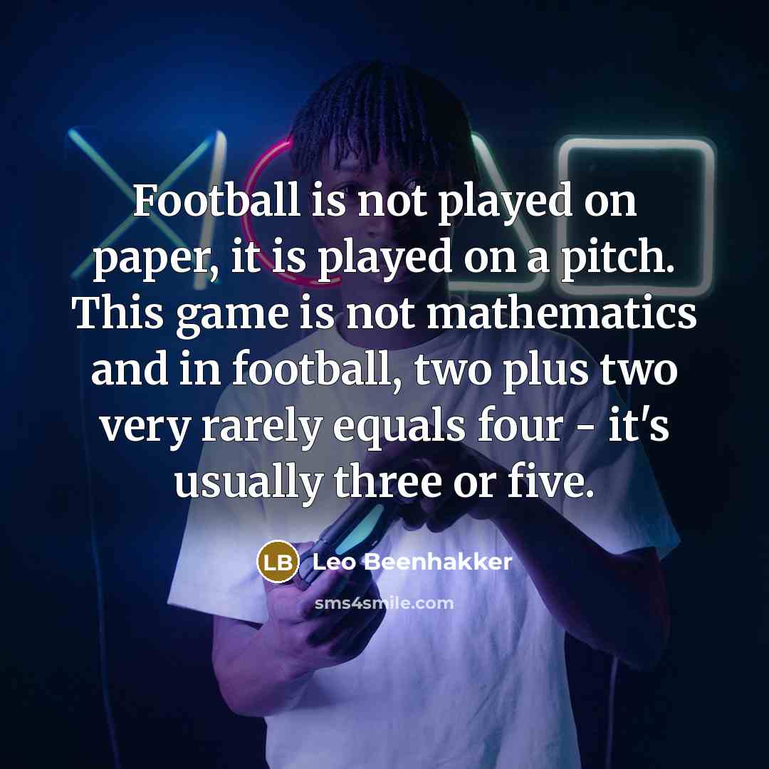 “Football is not played on paper, it is played on…” quote by Leo Beenhakker