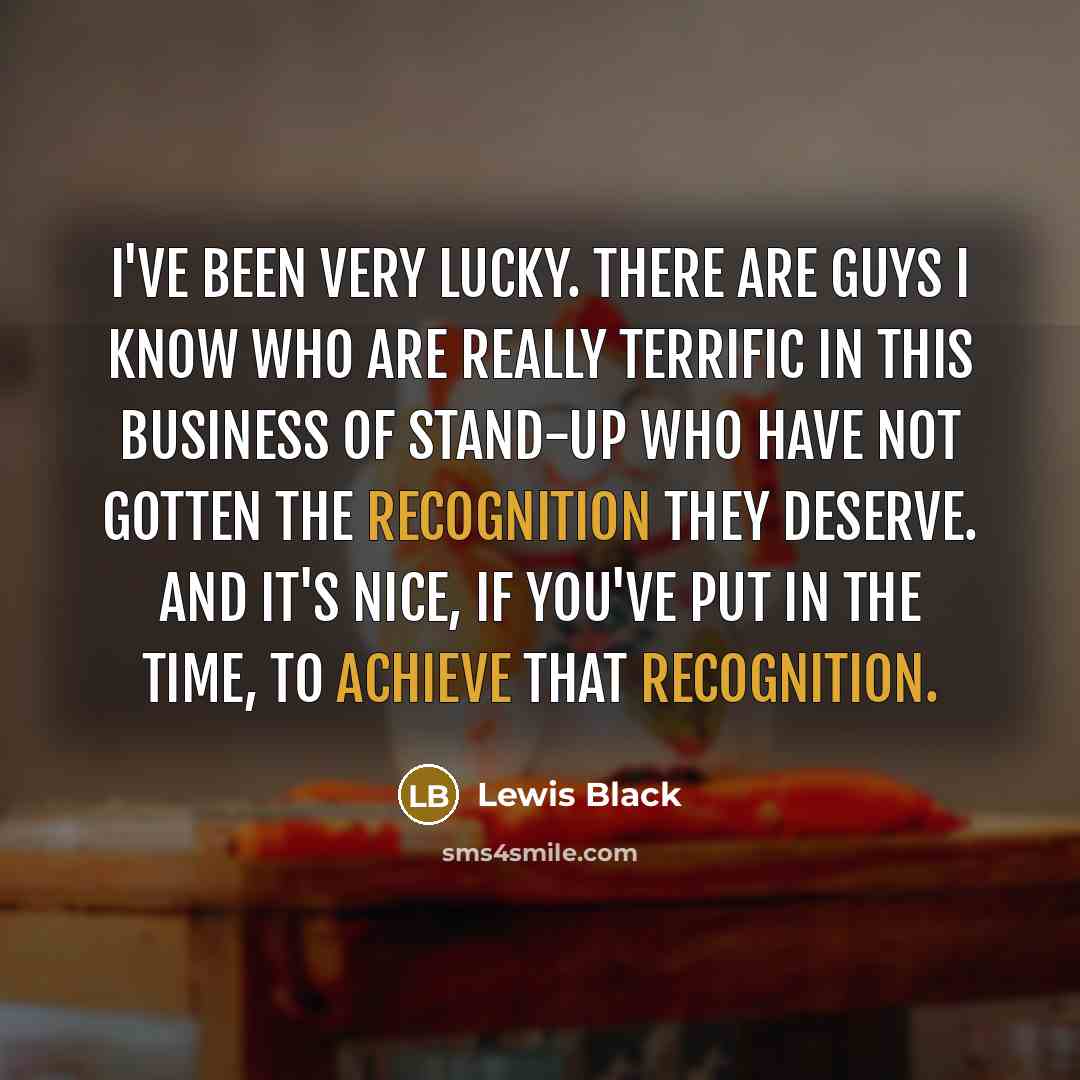 “I've been very lucky. There are guys I know who…” quote by Lewis Black