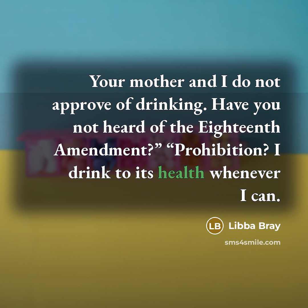 “Your mother and I do not approve of drinking. Have…” quote by Libba Bray