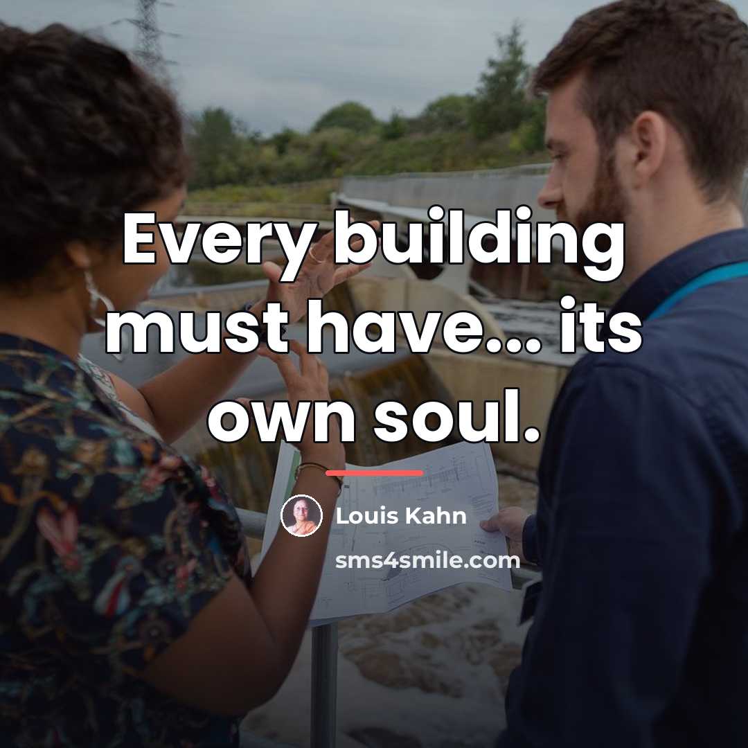 “Every building must have... its own soul.…” quote by Louis Kahn