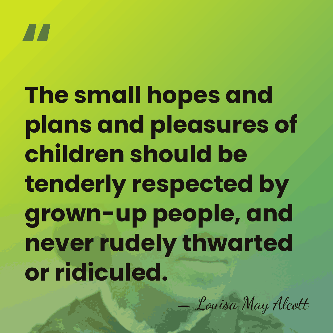 The small hopes and plans and pleasures of children should be tenderly&hellip; - Louisa May Alcott