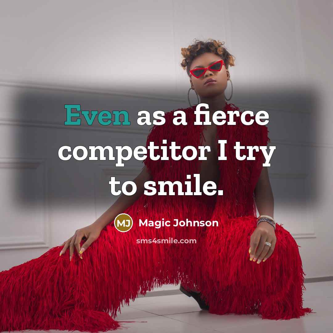 “Even as a fierce competitor I try to smile.…” quote by Magic Johnson
