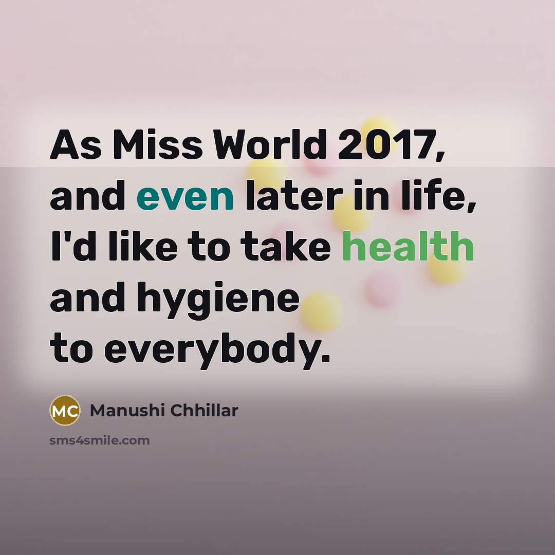 “As Miss World 2017, and even later in life, I'd…” quote by Manushi Chhillar