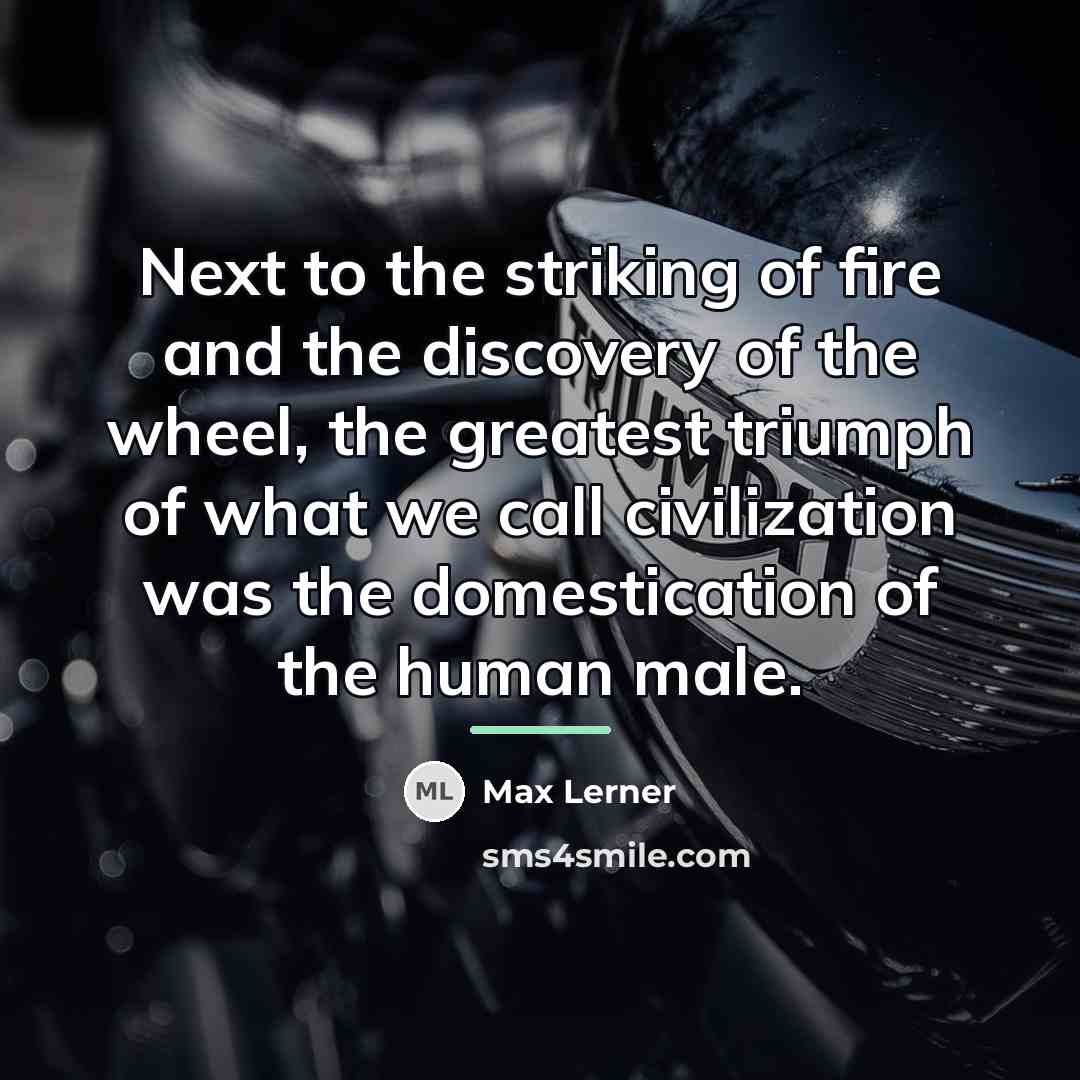 “Next to the striking of fire and the discovery of…” quote by Max Lerner