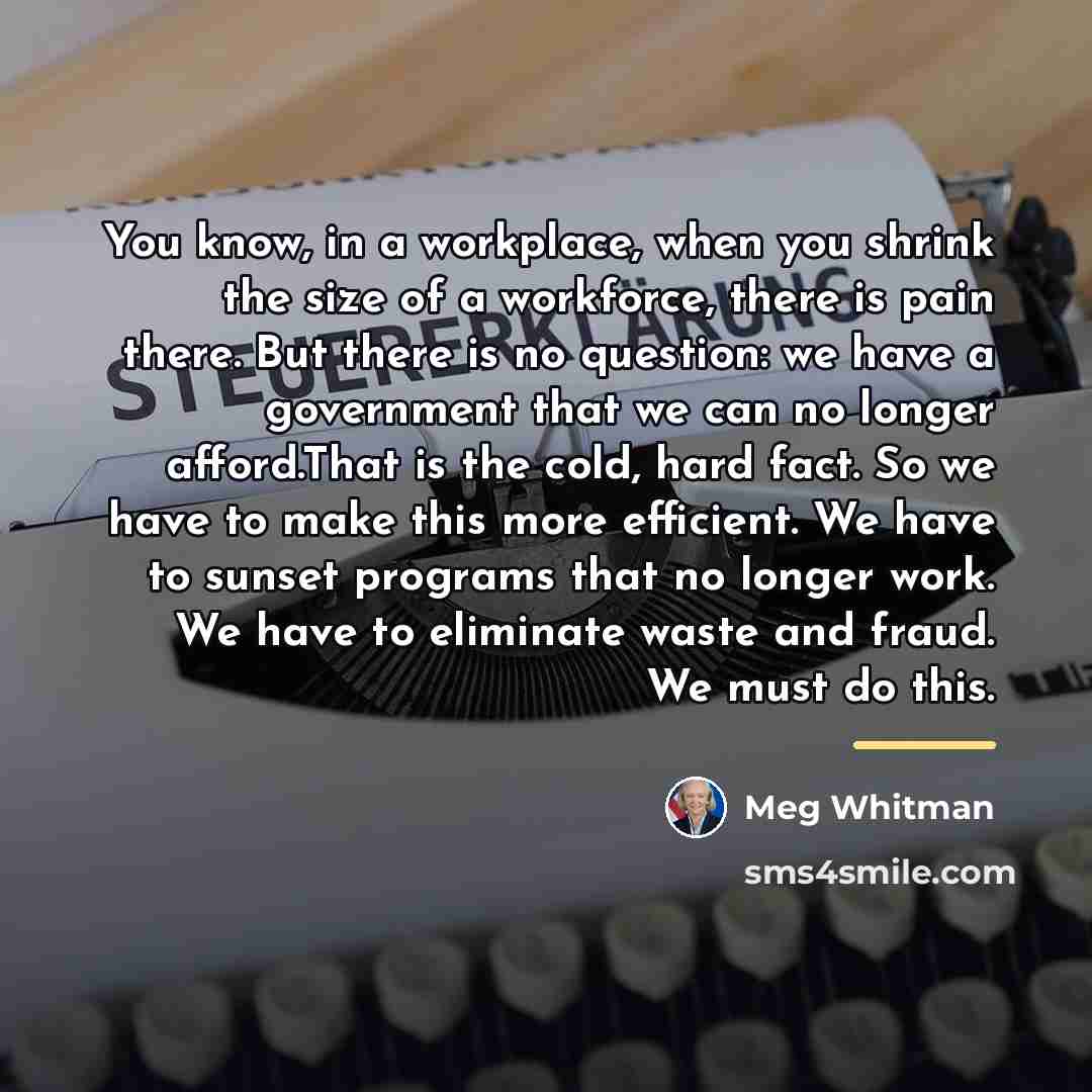 “You know, in a workplace, when you shrink the size…” quote by Meg Whitman