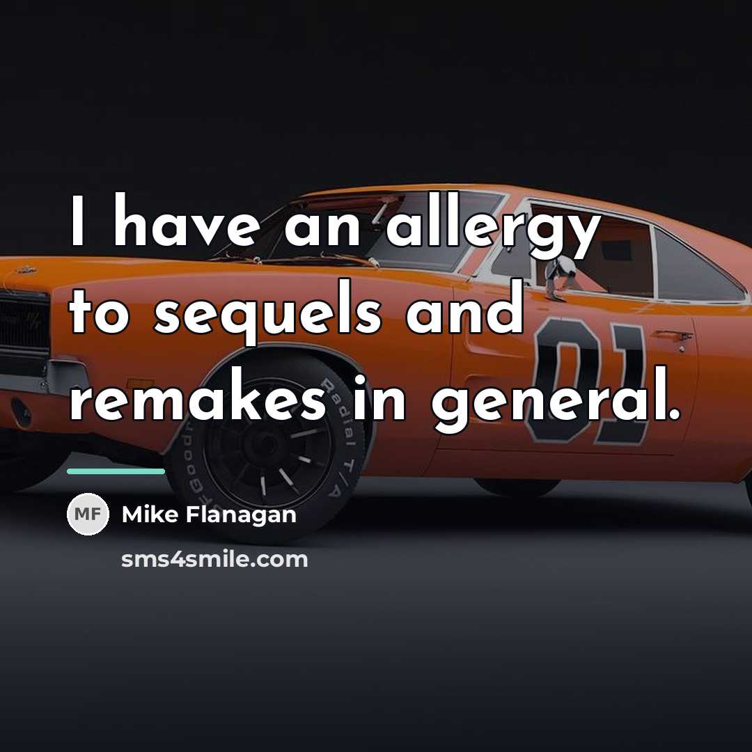 “I have an allergy to sequels and remakes in general.…” quote by Mike Flanagan