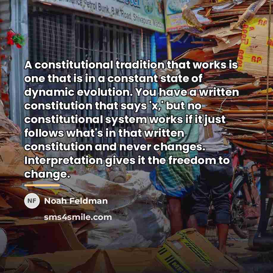 “A constitutional tradition that works is one that is in…” quote by Noah Feldman