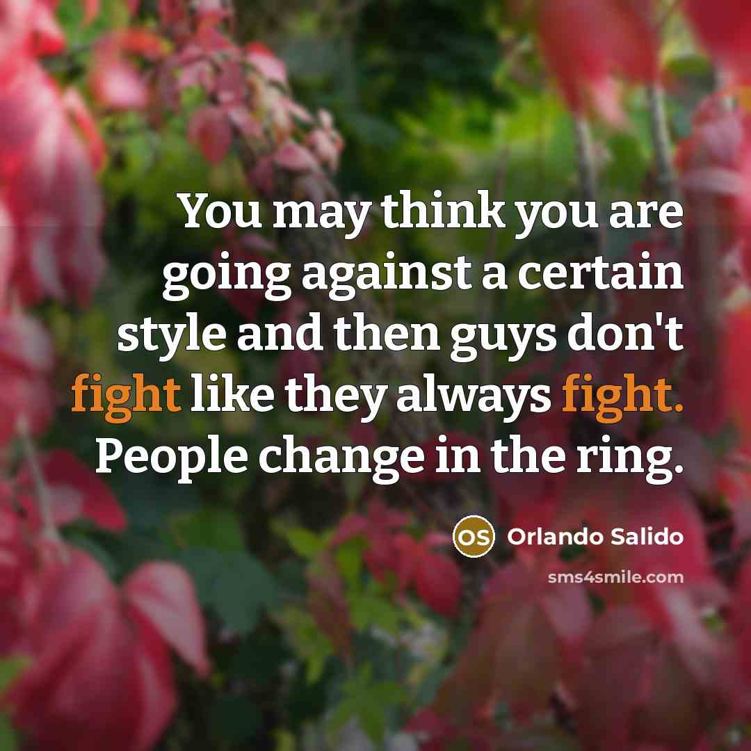 “You may think you are going against a certain style…” quote by Orlando Salido