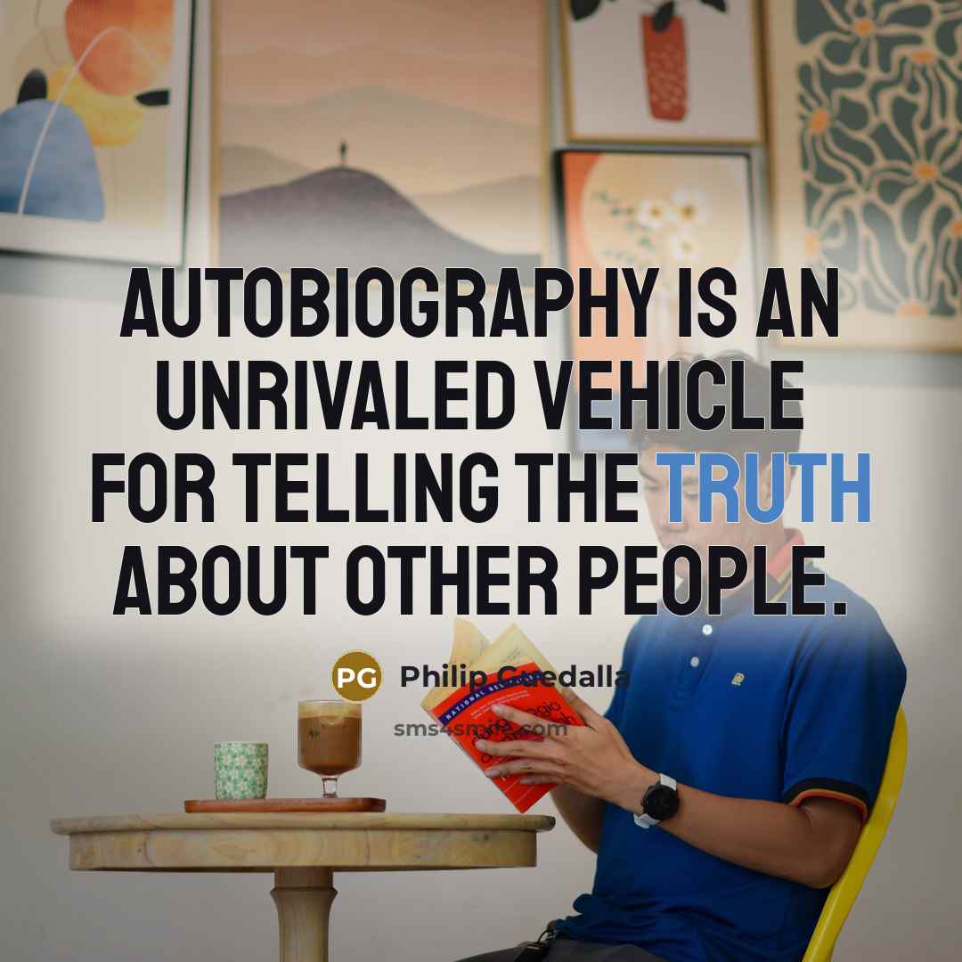“Autobiography is an unrivaled vehicle for telling the truth about…” quote by Philip Guedalla