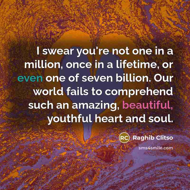 “I swear you're not one in a million, once in…” quote by Raghib Clitso