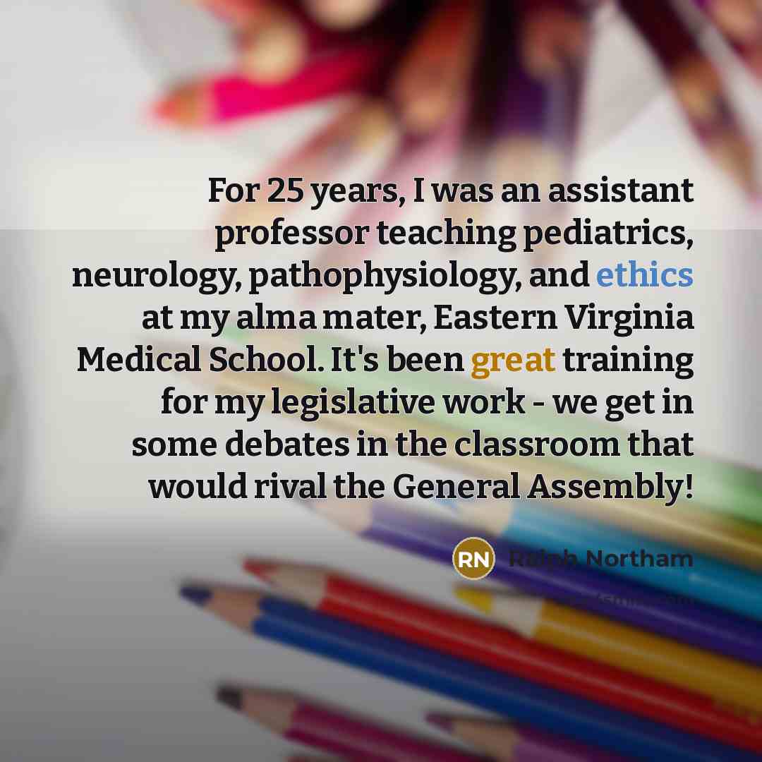 “For 25 years, I was an assistant professor teaching pediatrics,…” quote by Ralph Northam