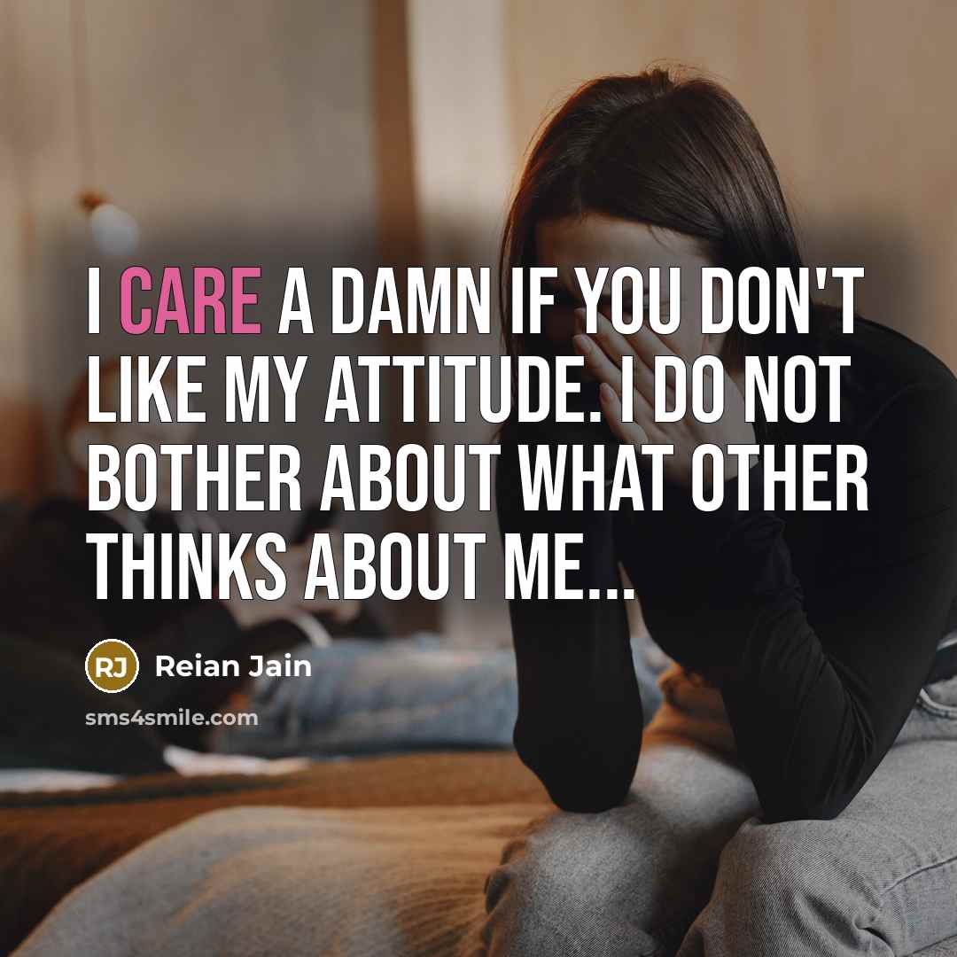 “I care a damn if you don't like my attitude.…” quote by Reian Jain