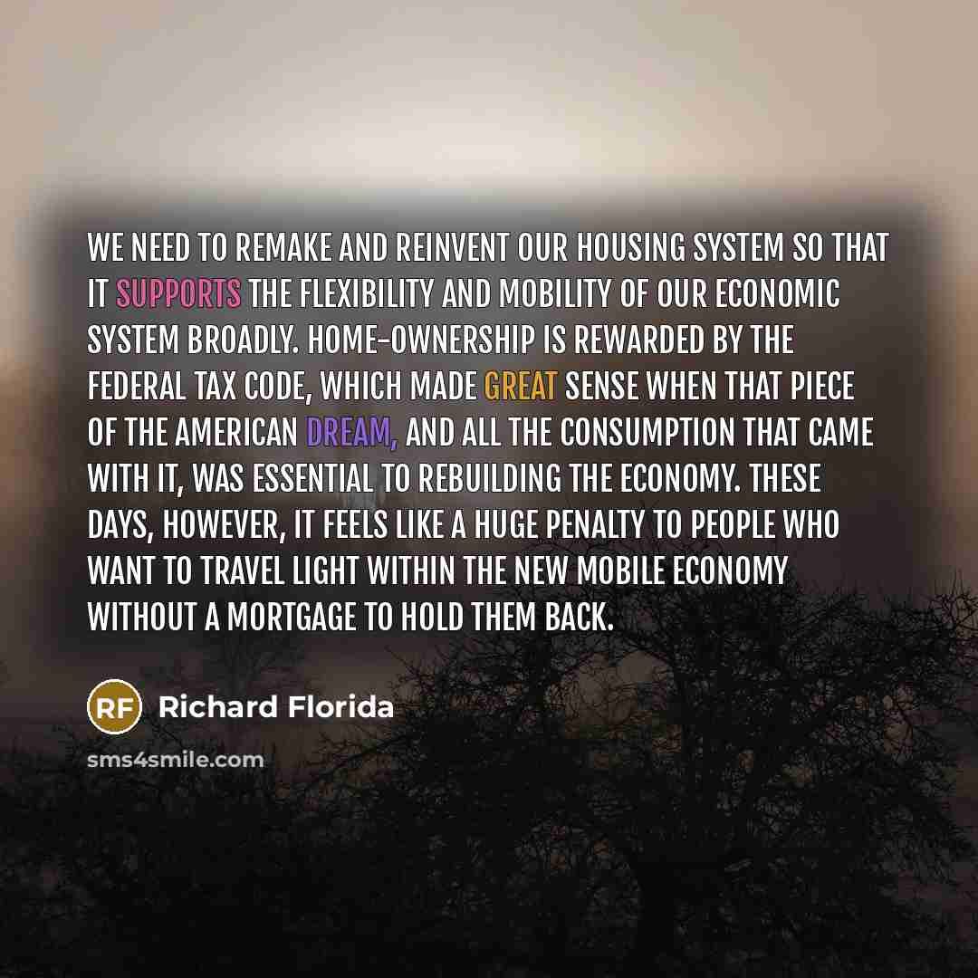 “We need to remake and reinvent our housing system so…” quote by Richard Florida