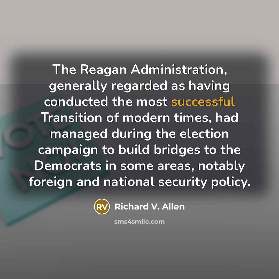 “The Reagan Administration, generally regarded as having conducted the most…” quote by Richard V. Allen