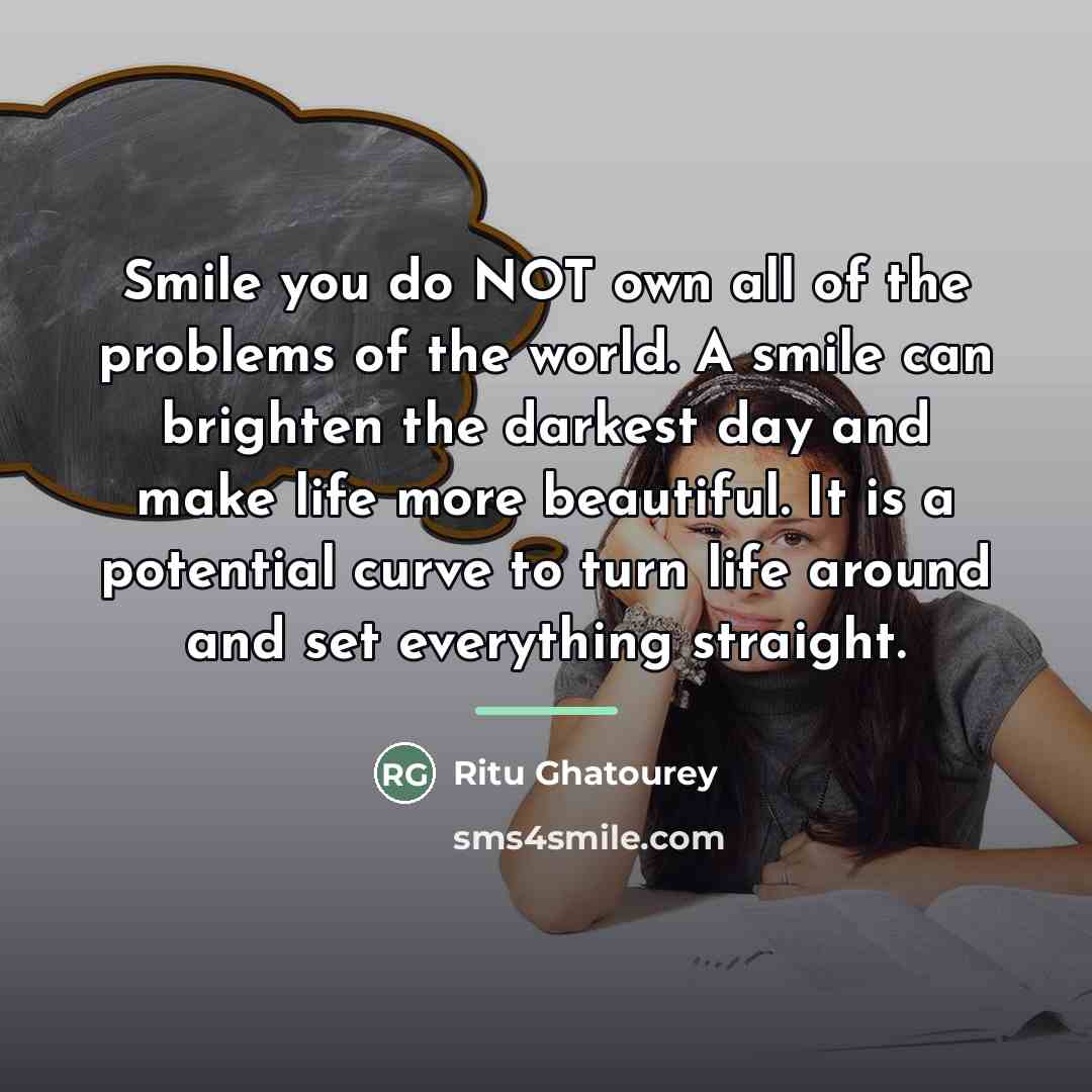 “Smile you do NOT own all of the problems of…” quote by Ritu Ghatourey