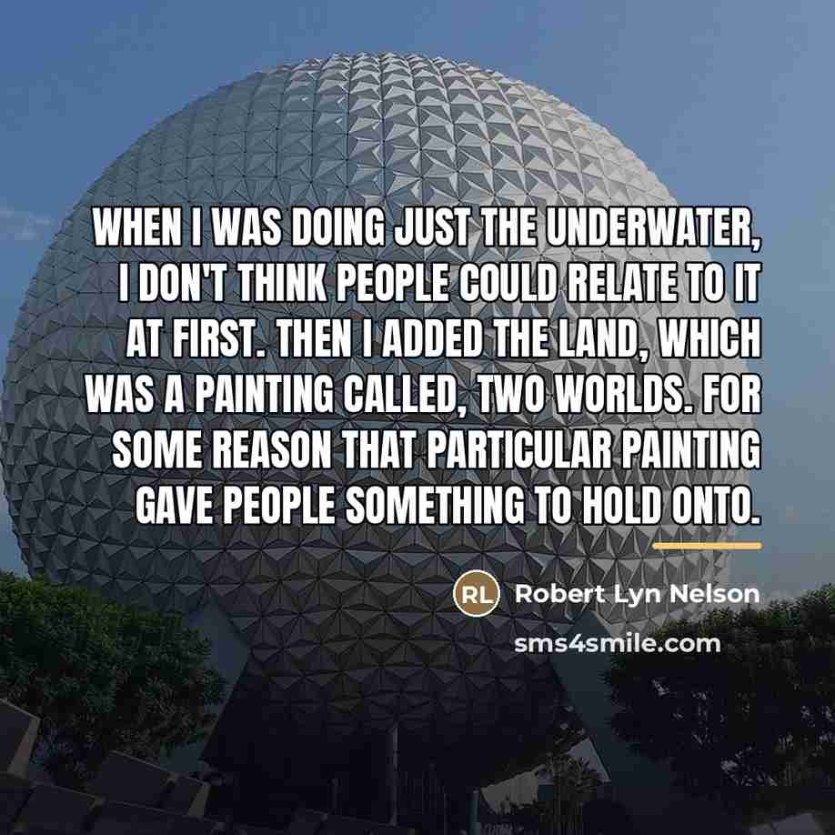 “When I was doing just the underwater, I don't think…” quote by Robert Lyn Nelson