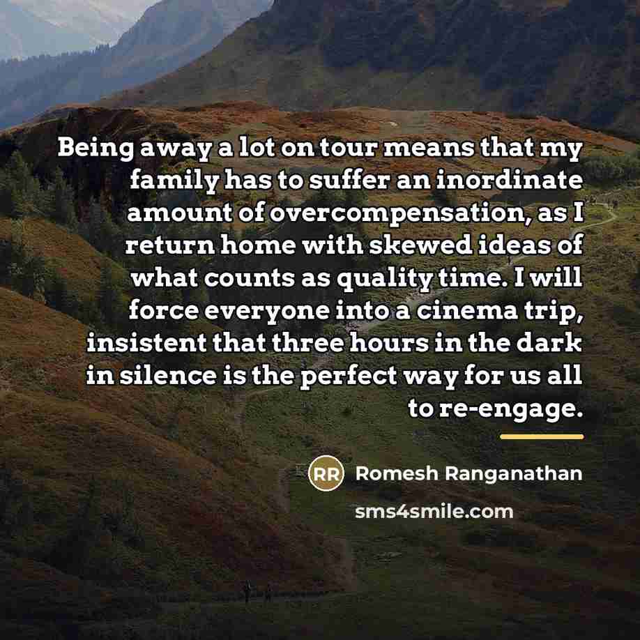 “Being away a lot on tour means that my family…” quote by Romesh Ranganathan
