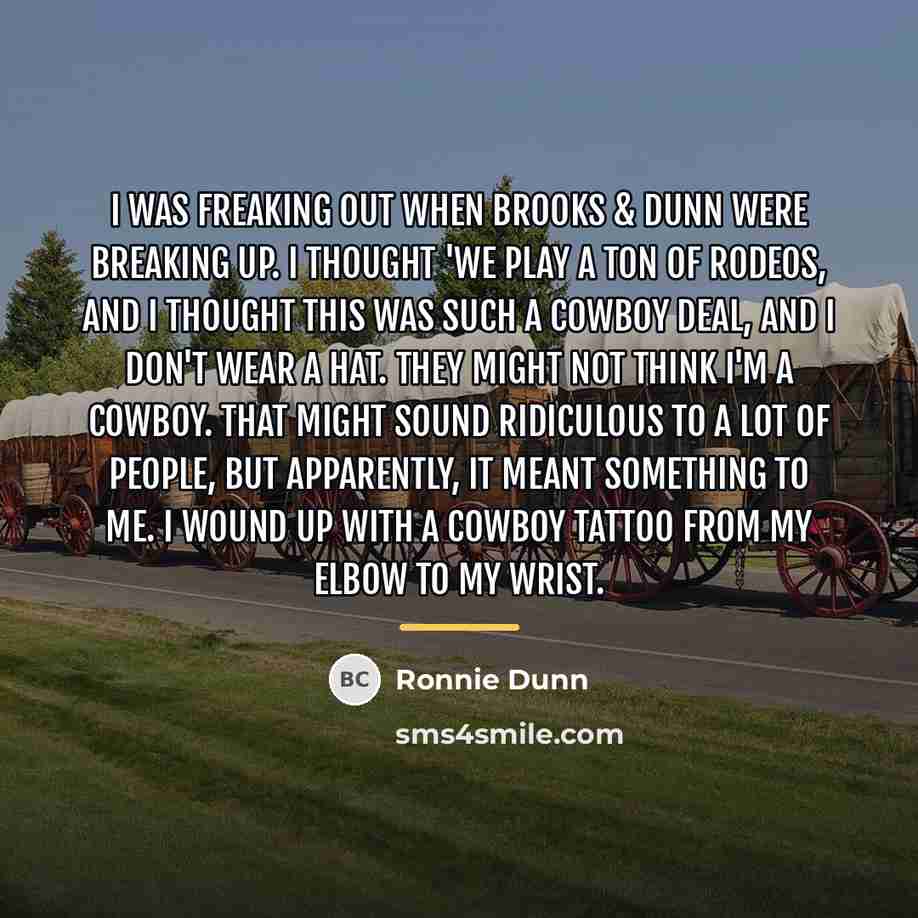 “I was freaking out when Brooks & Dunn were breaking…” quote by Ronnie Dunn