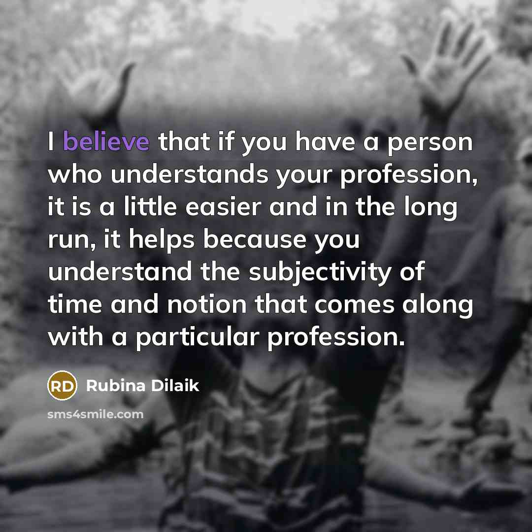 “I believe that if you have a person who understands…” quote by Rubina Dilaik