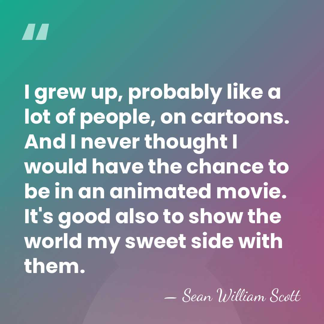 I grew up, probably like a lot of people, on cartoons. And&hellip; - Sean William Scott