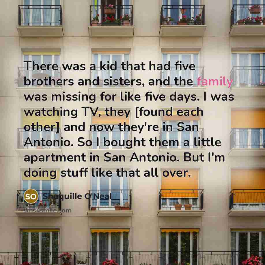 “There was a kid that had five brothers and sisters,…” quote by Shaquille O'Neal