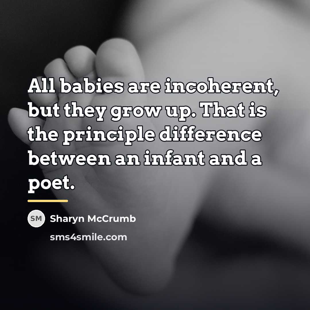 “All babies are incoherent, but they grow up. That is…” quote by Sharyn McCrumb