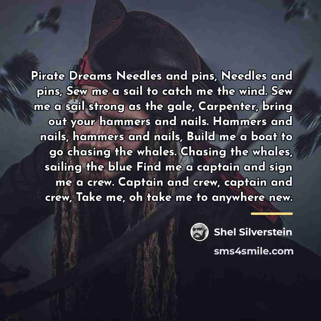 “Pirate Dreams Needles and pins, Needles and pins, Sew me…” quote by Shel Silverstein